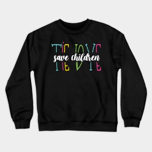 Tie Dye Save Children - Beautiful Tie Dye Awareness Save Children Gift Crewneck Sweatshirt